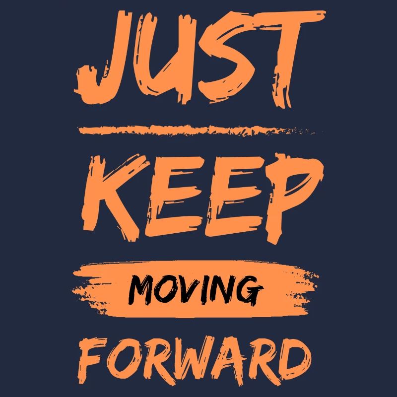 Just keep moving forward
