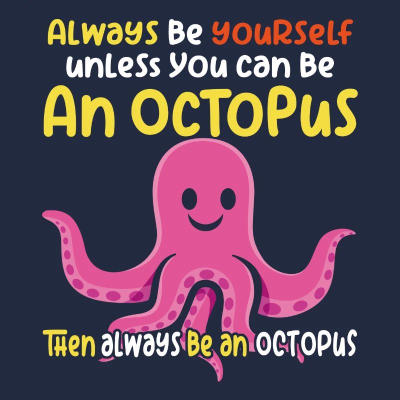 Be an Octopus - Fun Octopus Design