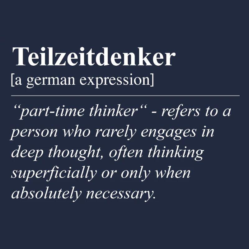 Part-Time Thinker Funny German Idiom