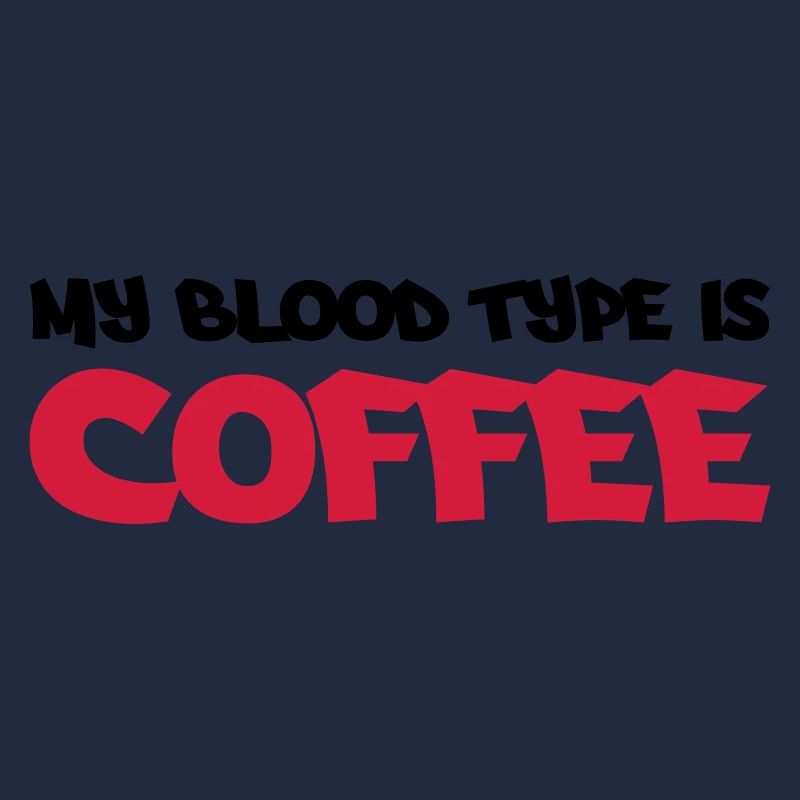 My blood type is coffee