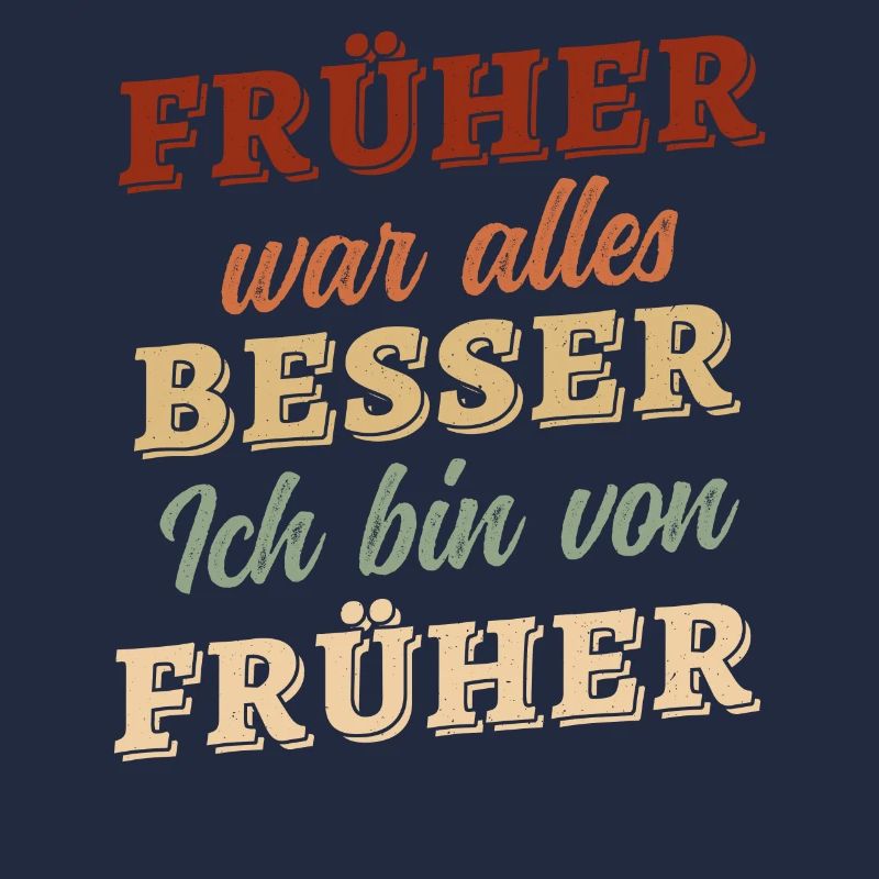 Früher war alles besser - ich bin von früher