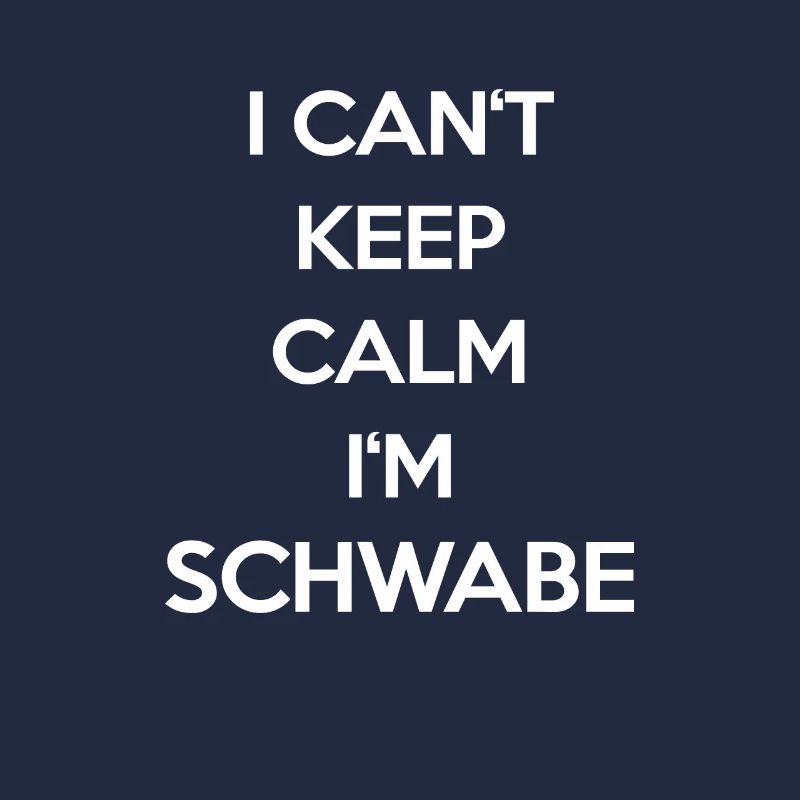 I can't keep calm i'm Schwabe! - black