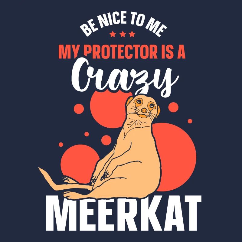 Be nice to me - my protector is a crazy meerkat