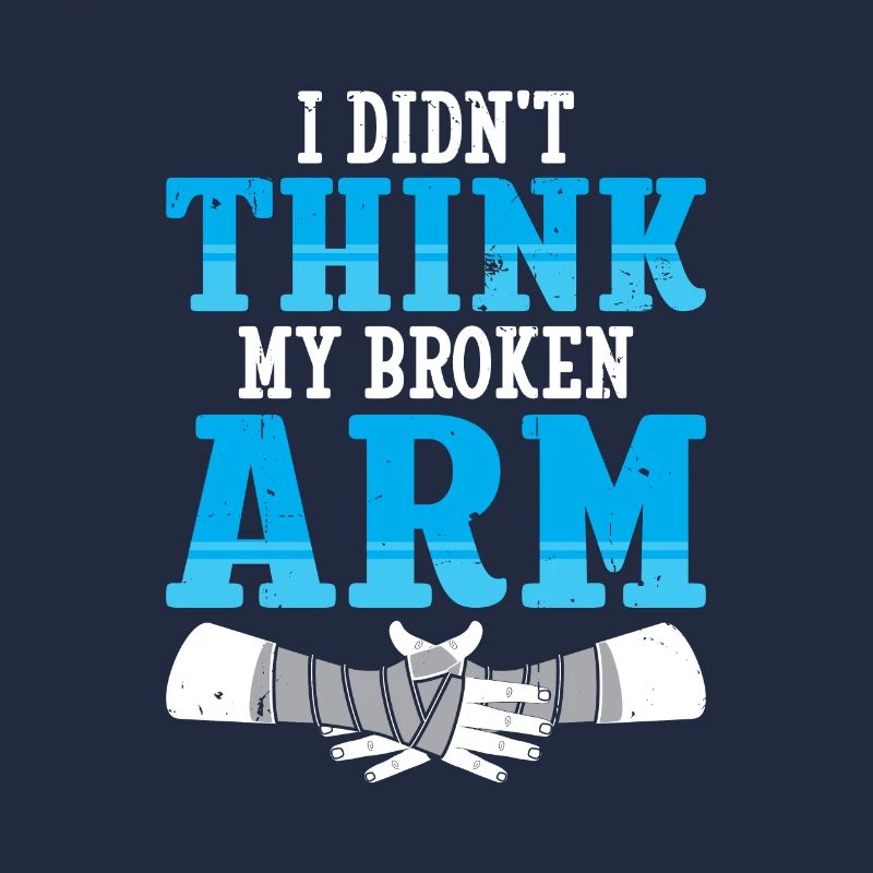 I didnt think my broken arm