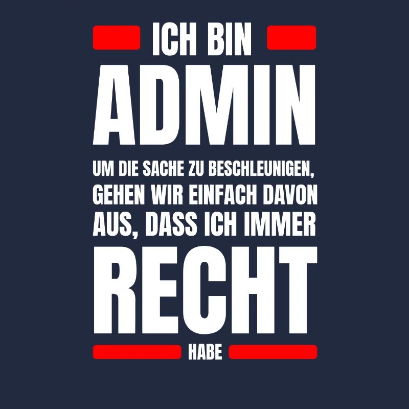 Admin immer Recht Spruch IT System Administrator