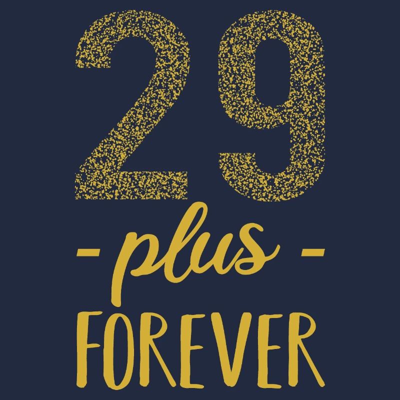 29 plus forever - 29 + Geburtstag