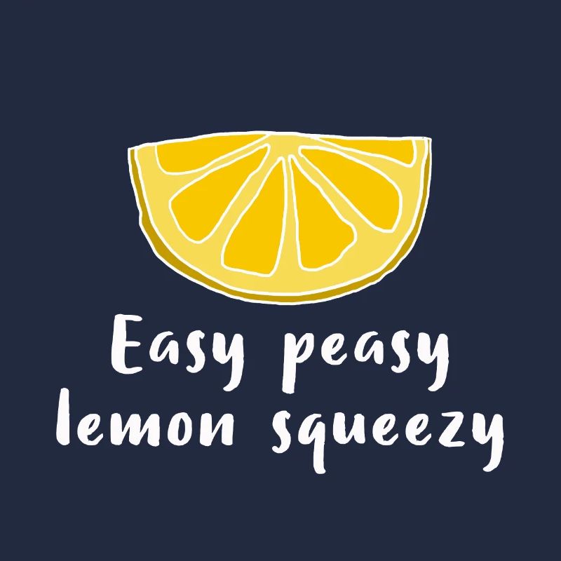 Lemon Lemon Easy peasy lemon squeezy