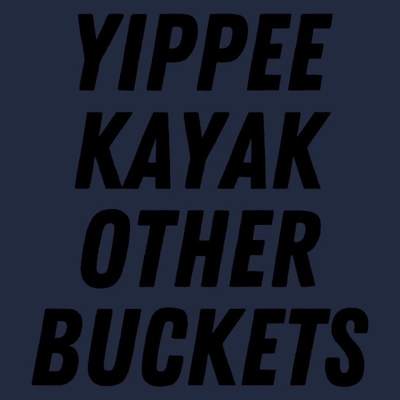Yippee Kayak Andere Eimer