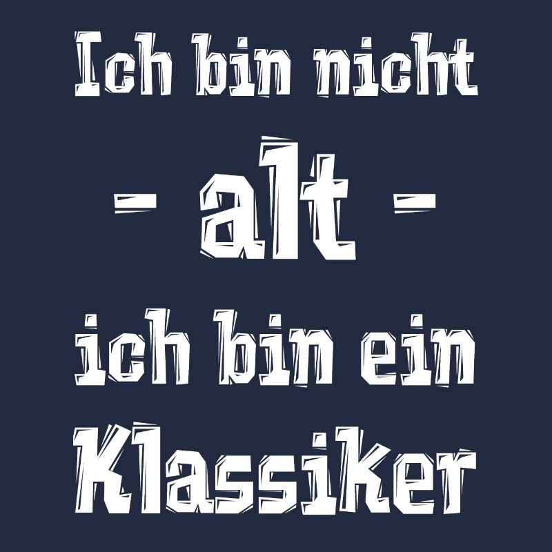 Ich bin nicht - alt - ich bin ein Klassiker