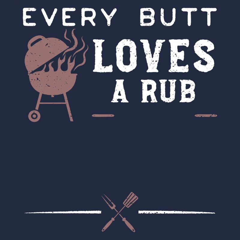 Every Butt Loves A Rub - BBQ
