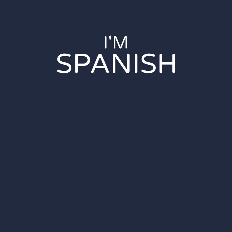 I'm Spanish Spanien Spanische Spanier