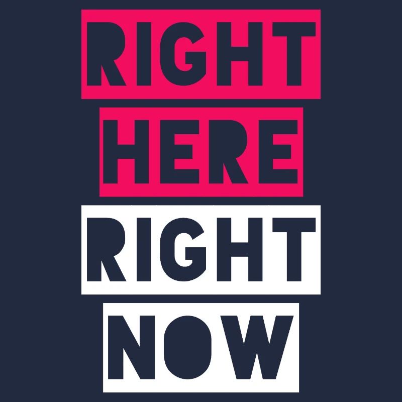 RIGHT HERE RIGHT NOW