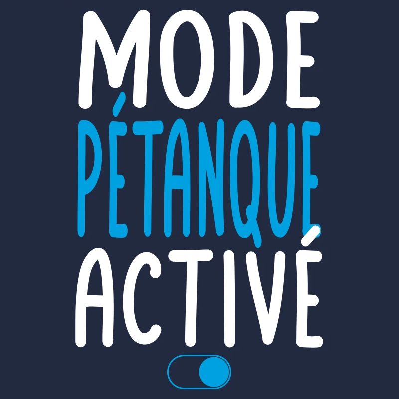 Mode Pétanque activé - Idée cadeau