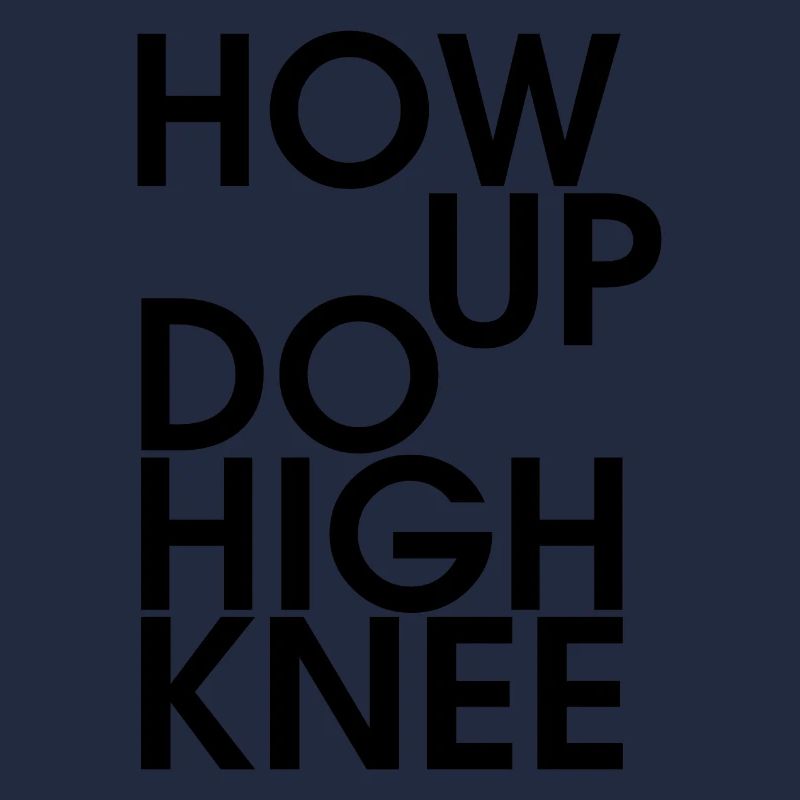Hau ab du Heini oder How up do high knee