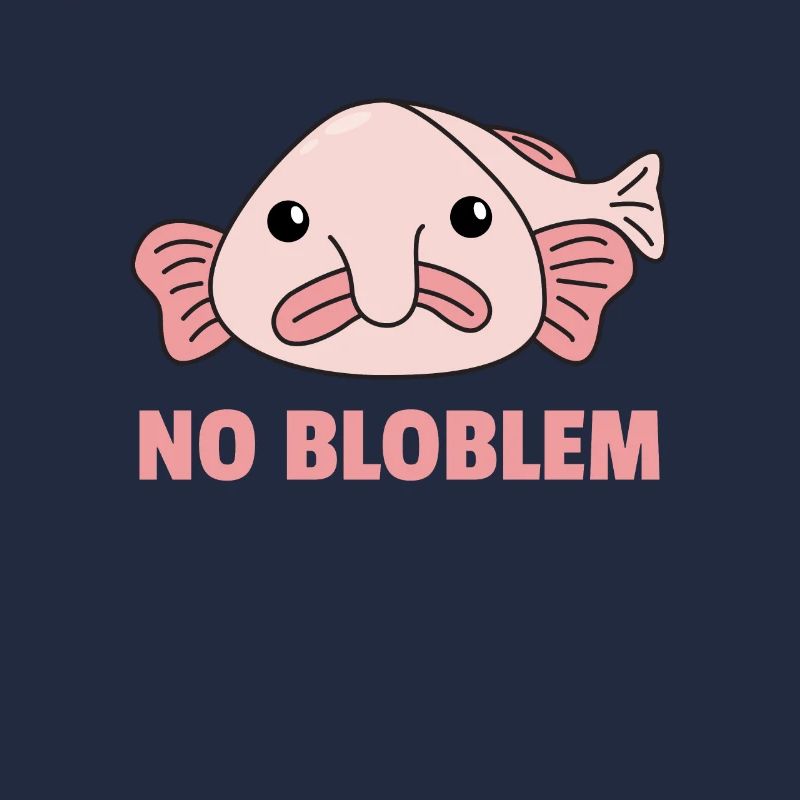 Blobfish No Bloblem drôle Blobfish