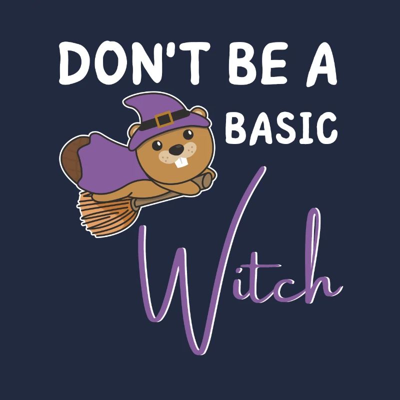 Biber Halloween Hexe Hexen don't be a basic witch