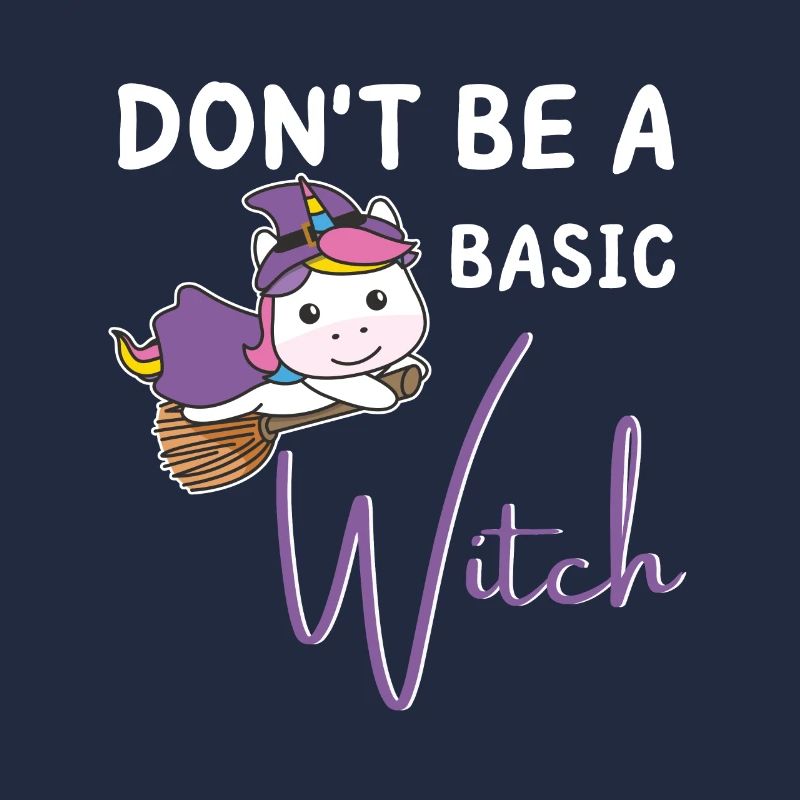 Unicorn Halloween Witches don't be a basic Witch