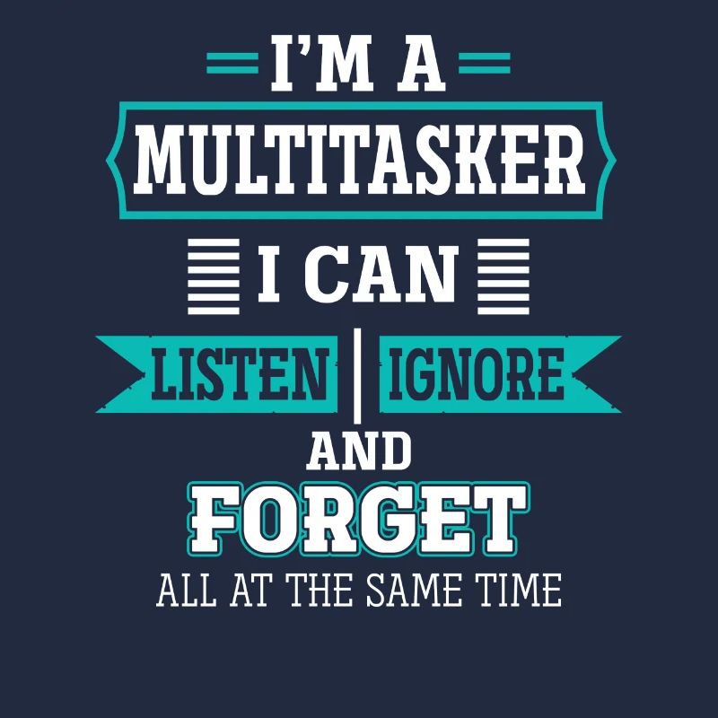 Multitâche - Écouter, ignorer et oublier