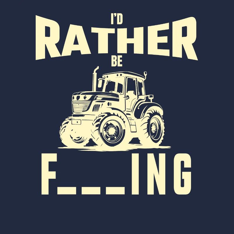 I'd rather drive a tractor