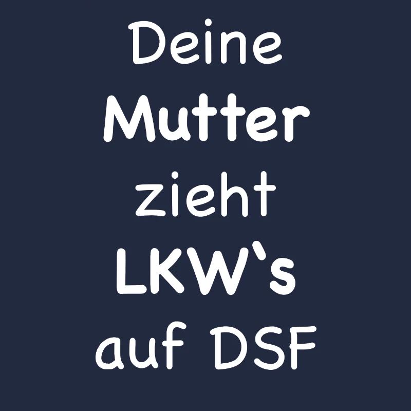 deine mutter zieht lkws auf dsf