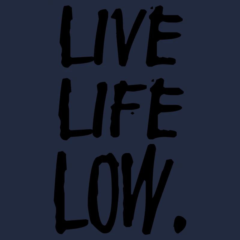 live life low