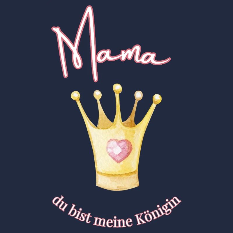 Mama - meine Königin.