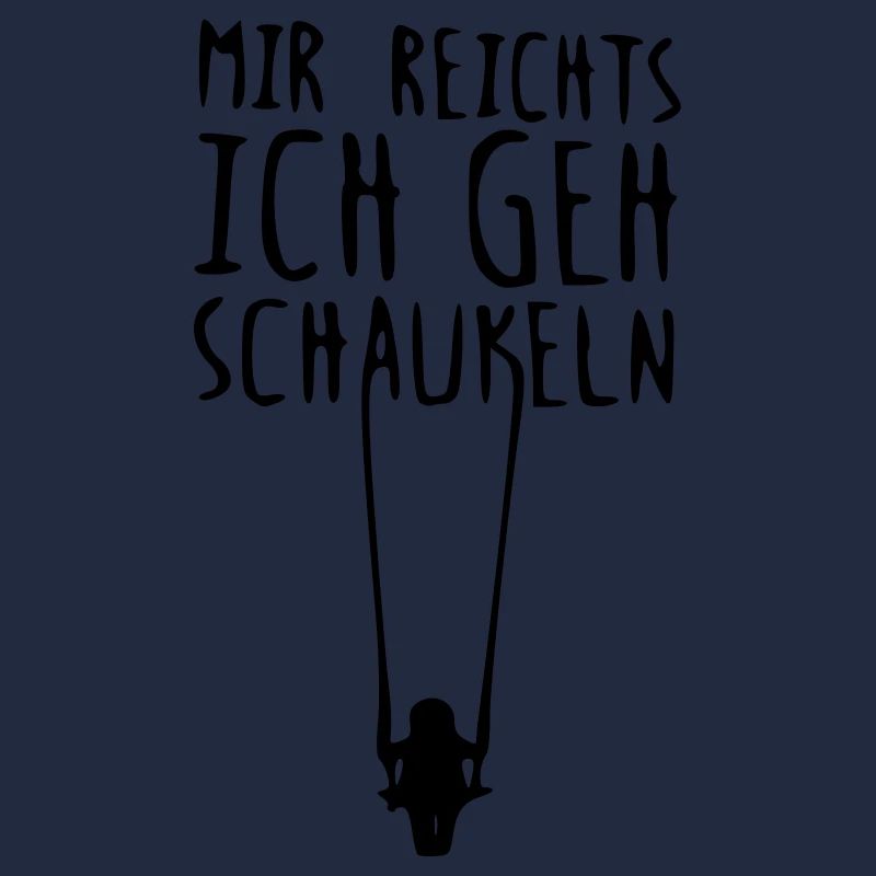 mir reichts ich geh schaukeln