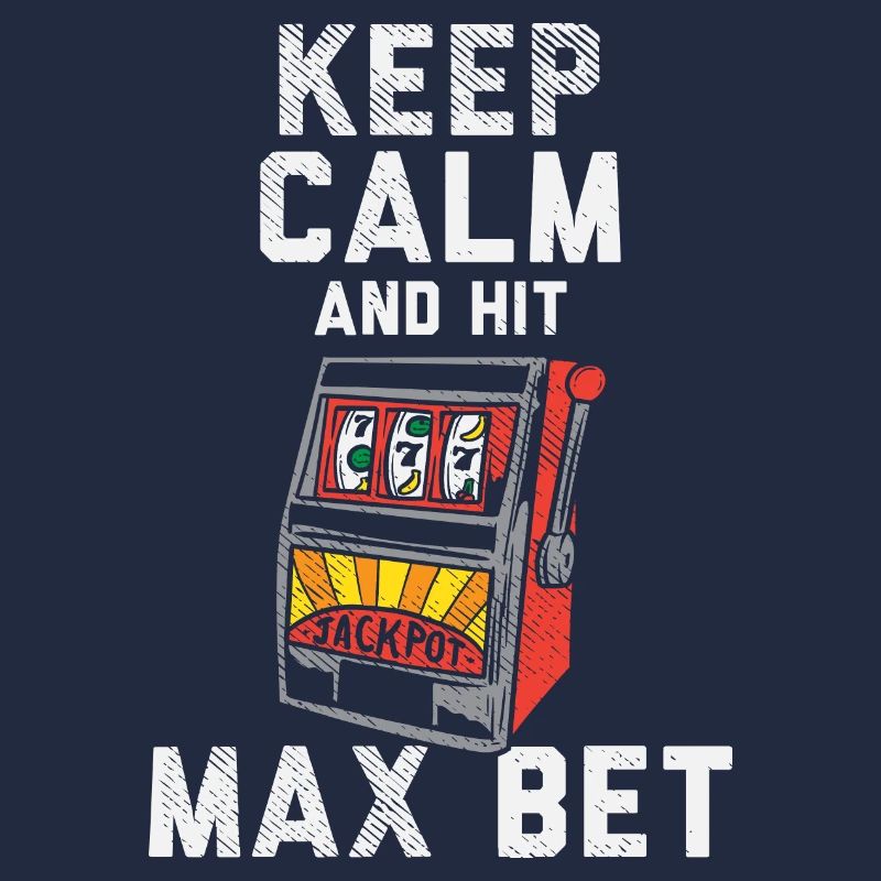 Keep Calm And Hit Max Bet