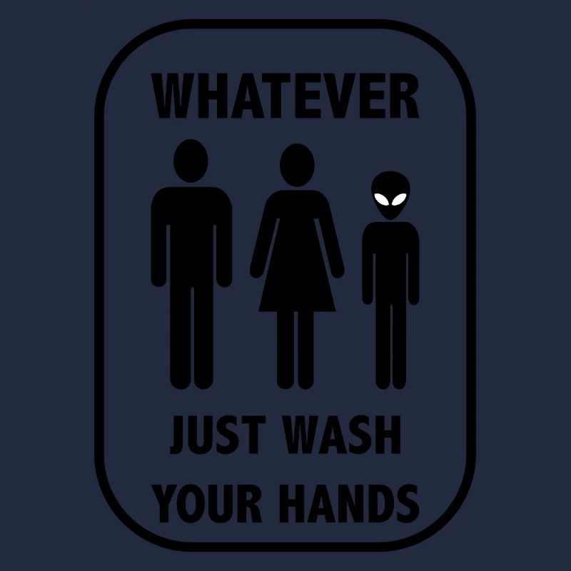 WHATEVER just wash your hands Hände waschen