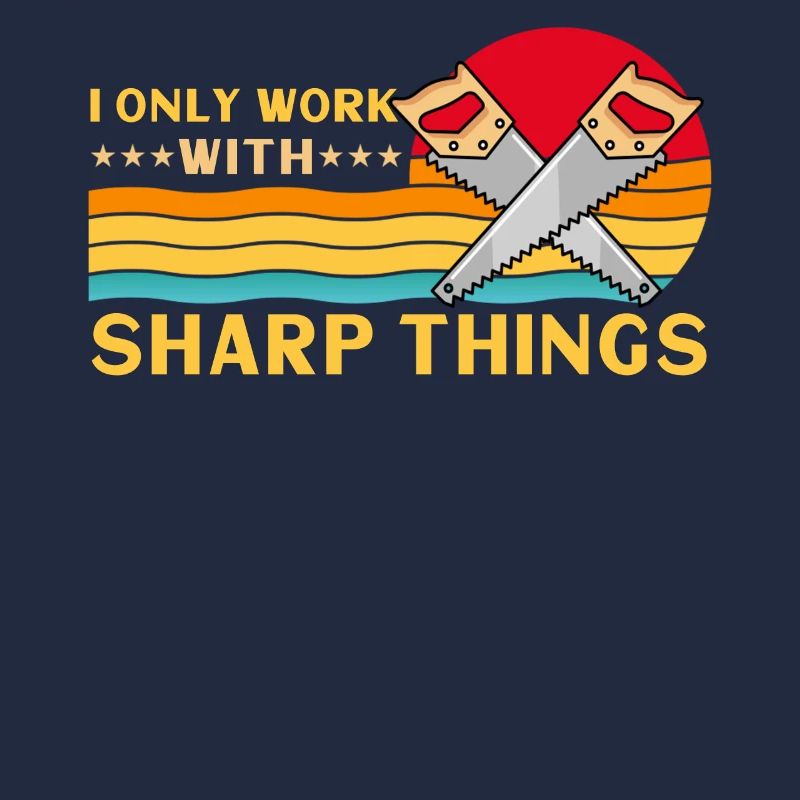 I Only Work With Sharp Things