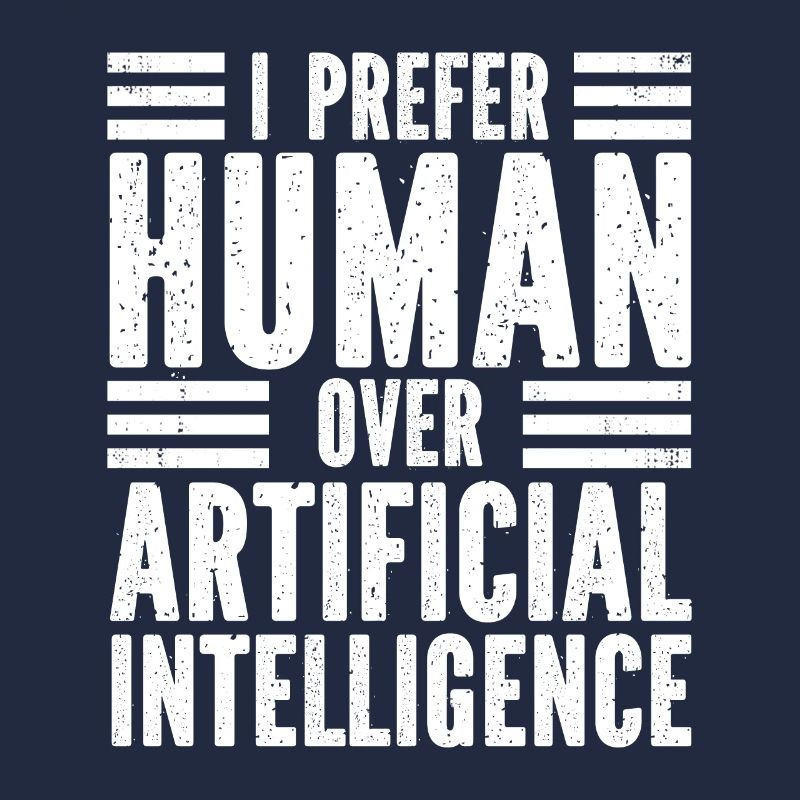 I prefer human over artificial intelligence