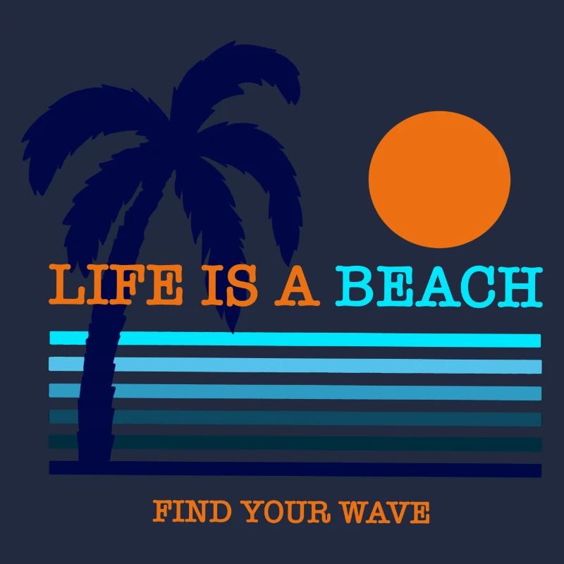 Life is a beach, find your wave