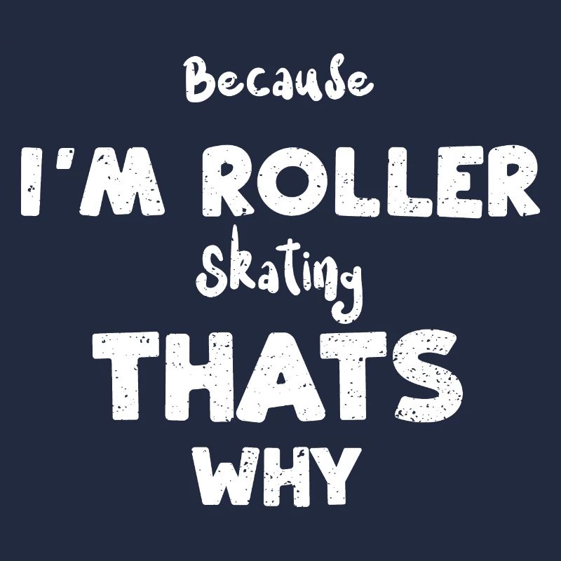 Parce que je fais du roller ça...