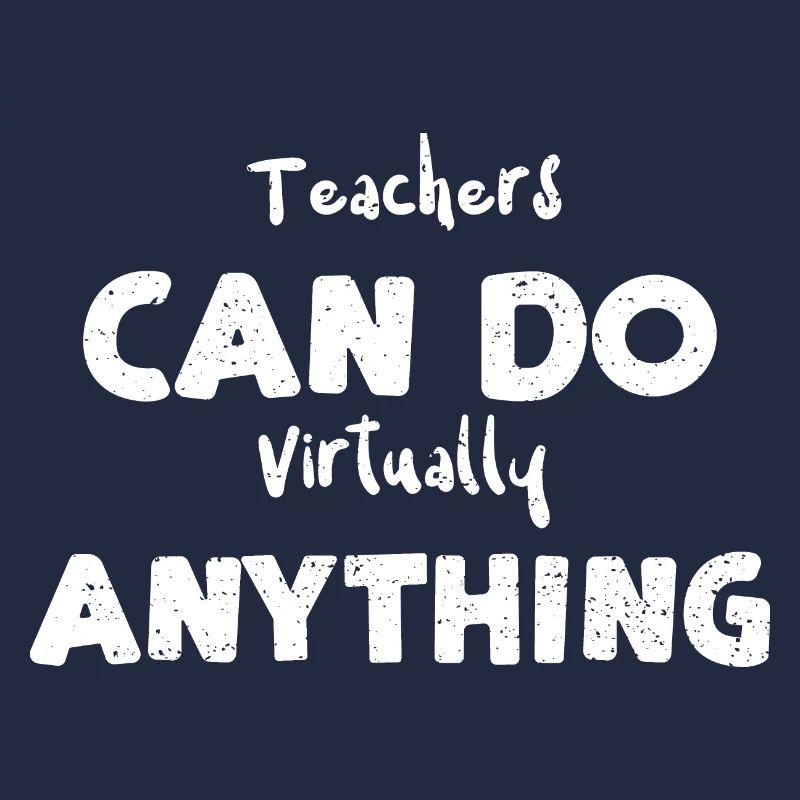 Teachers Can Do Virtually Anything