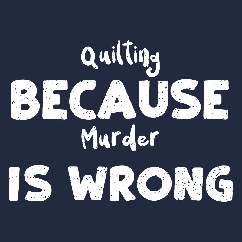 Quilting Because Murder Is Wrong
