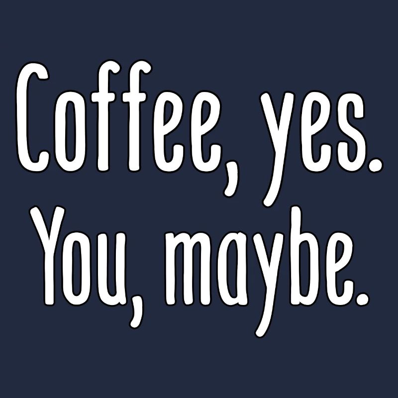 Kaffee, ja. Du, vielleicht.