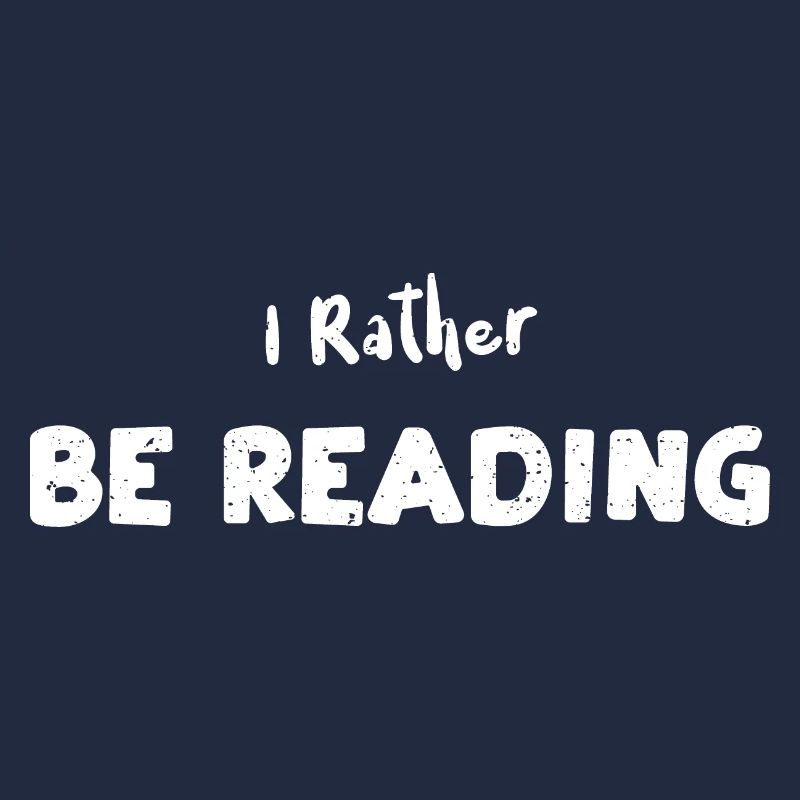 I Rather Be Reading - Reading