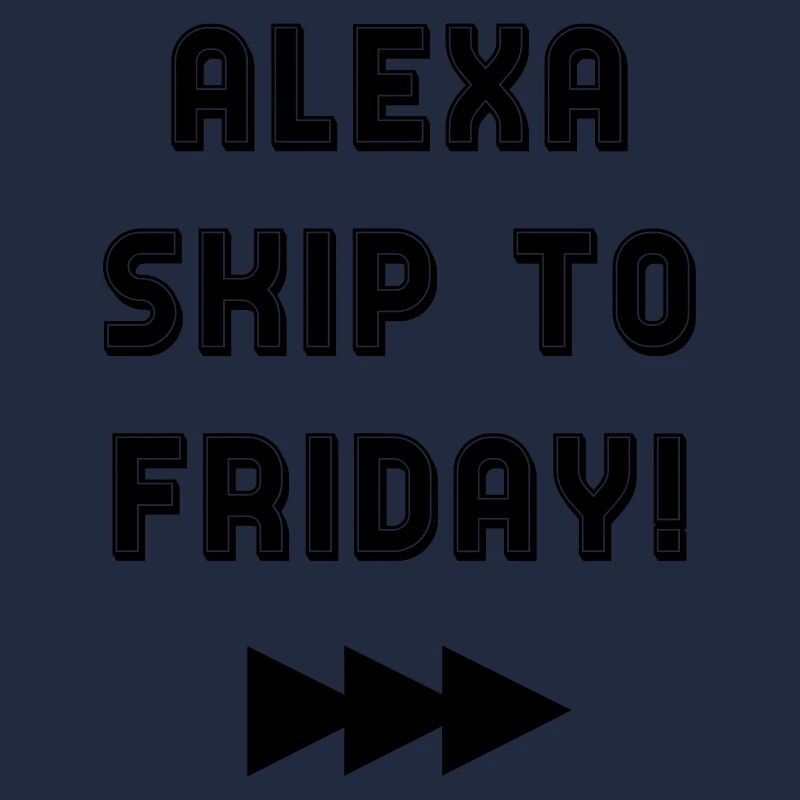 ALEXA SKIP TO FRIDAY