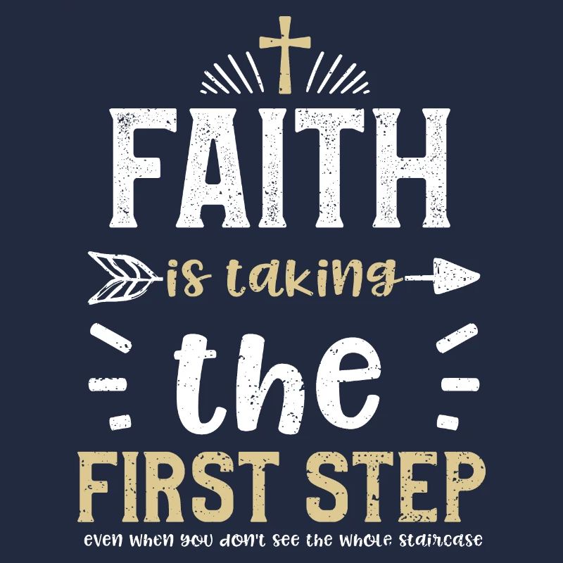 Faith is taking the first step e...