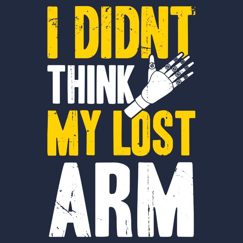 I didnt think my lost Arm