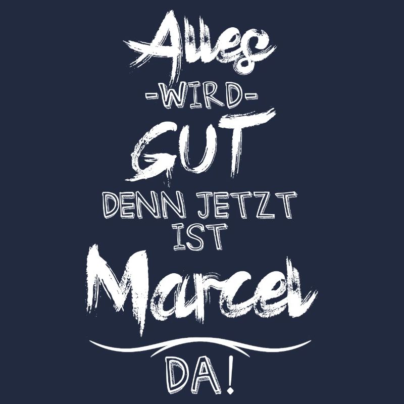 Alles wird gut denn jetzt ist Marcel da