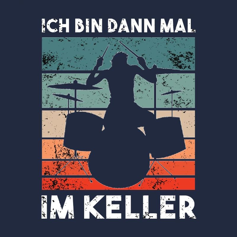Ich bin dann mal im Keller - Drummer Geschenk