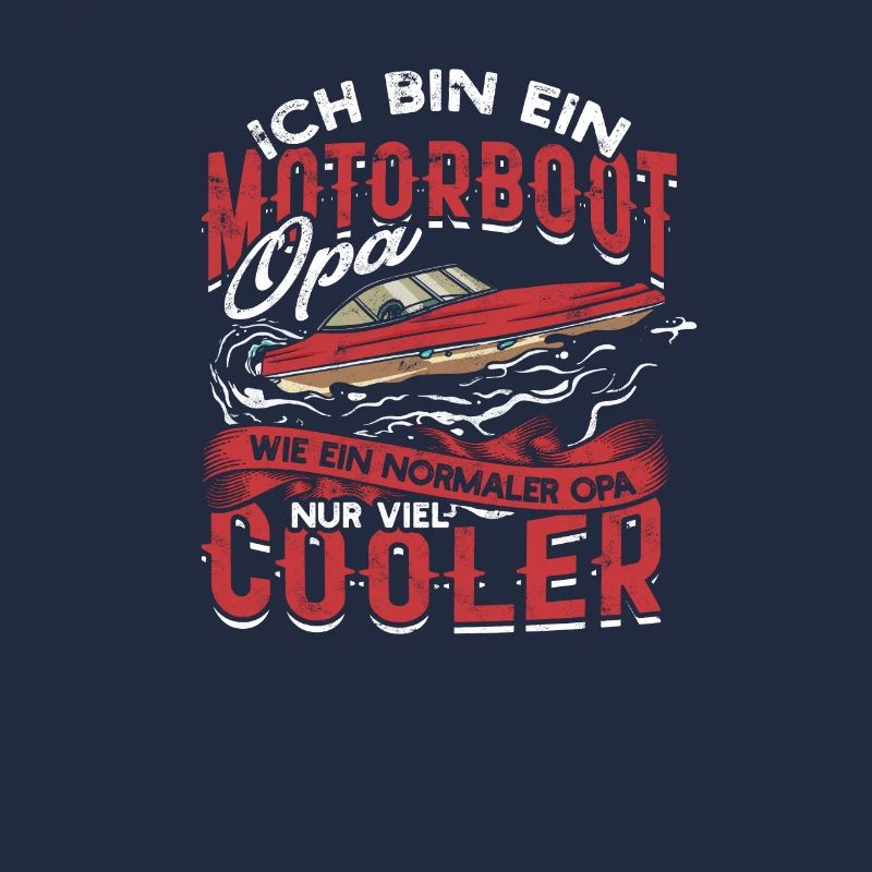 ich bin ein motorboot opa viel cooler -