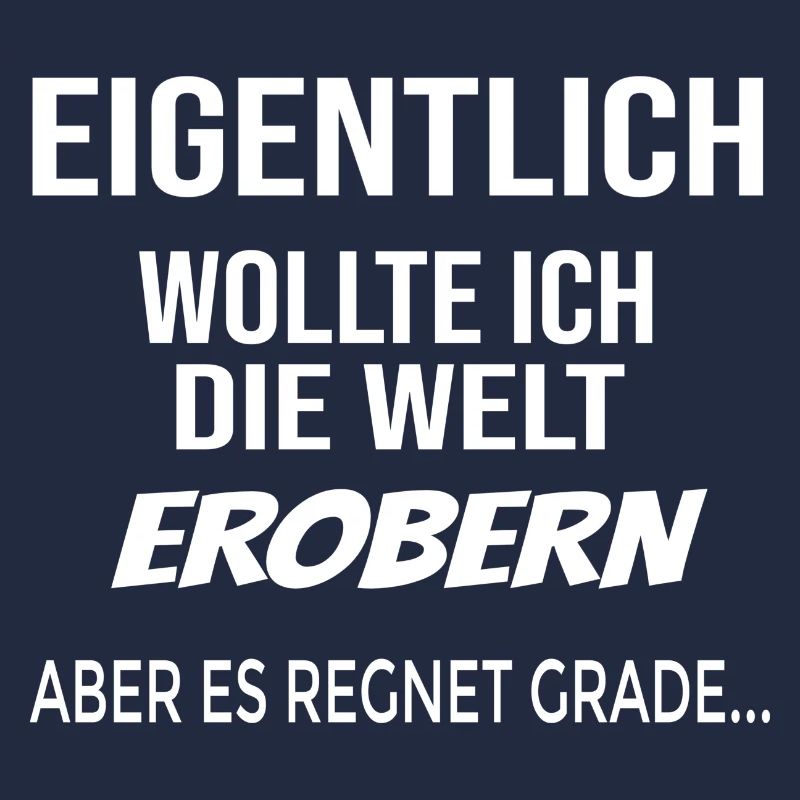 Eigentlich wollte ich die Welt erobern, aber