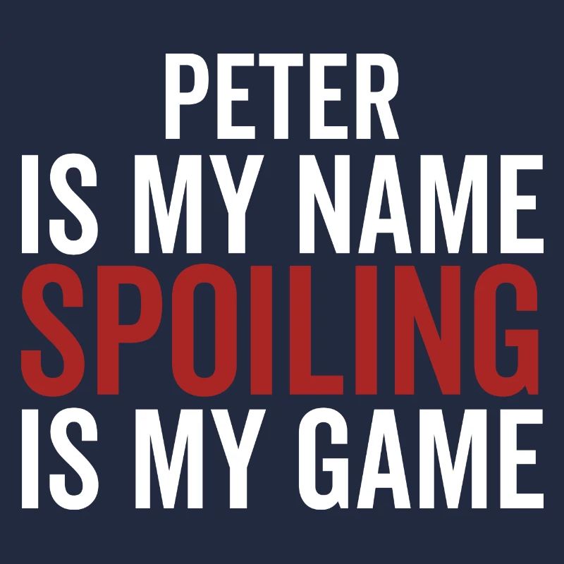Peter is My Name Spoiling is My Game