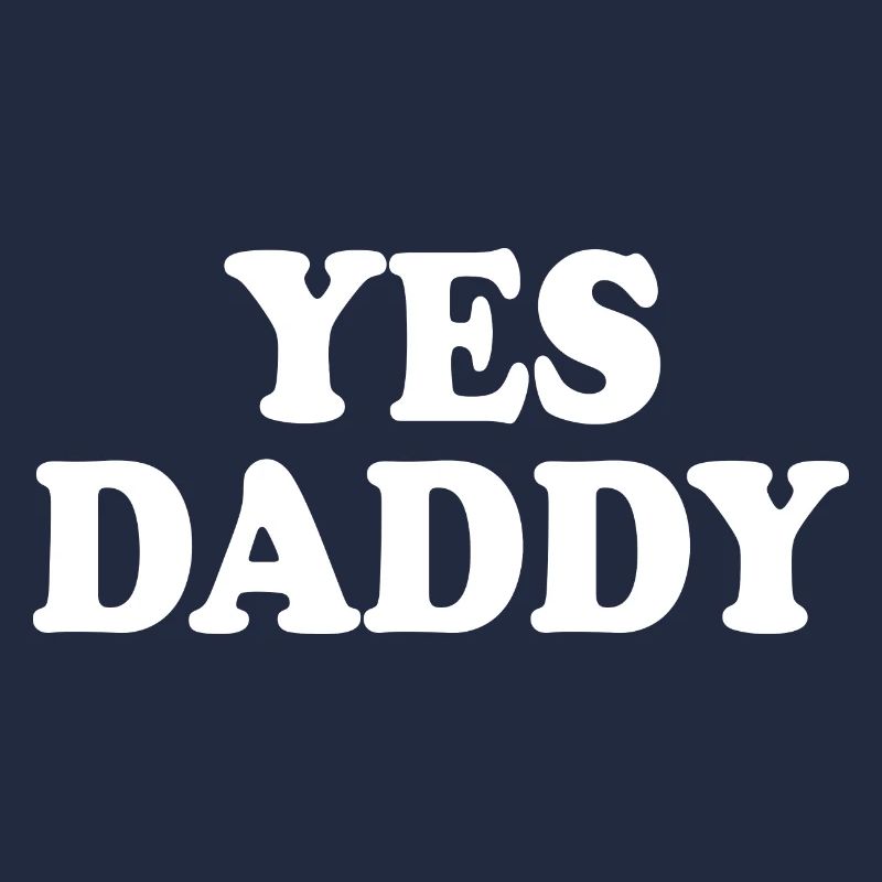 Yes daddy