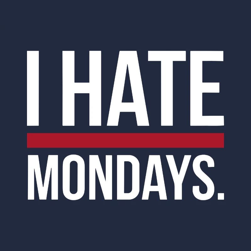 I Hate Mondays