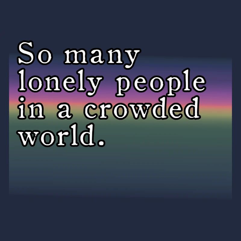 lonely people