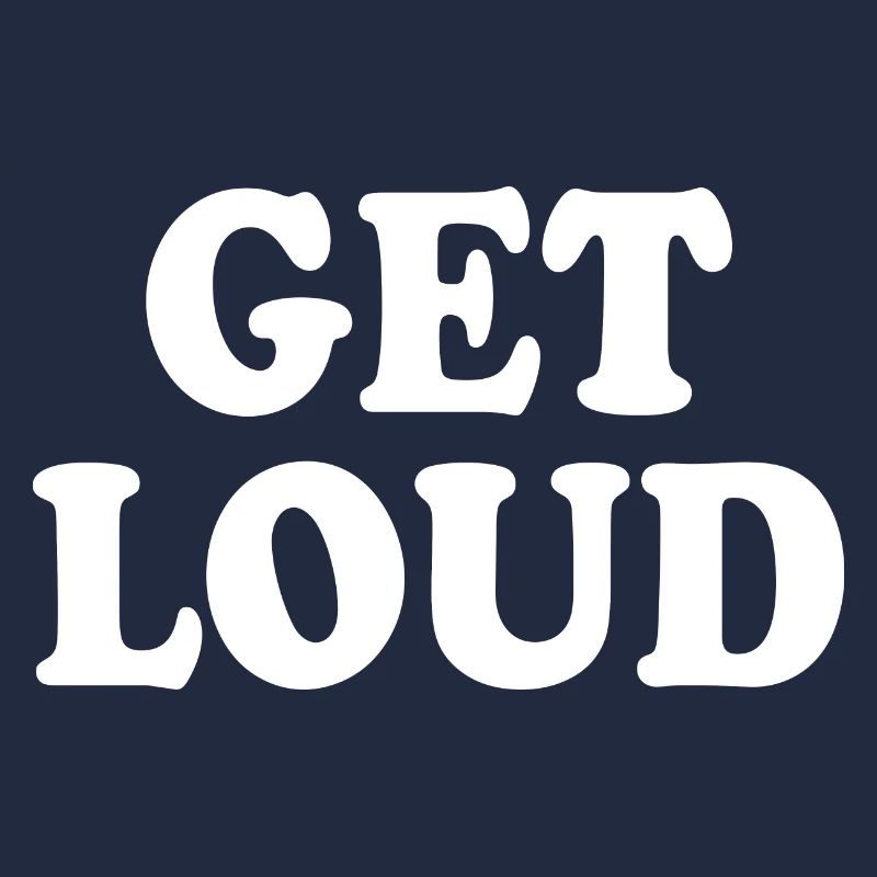 Get loud