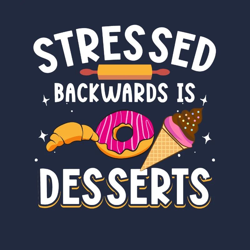 Stressed Backwards Is Desserts Baker Men